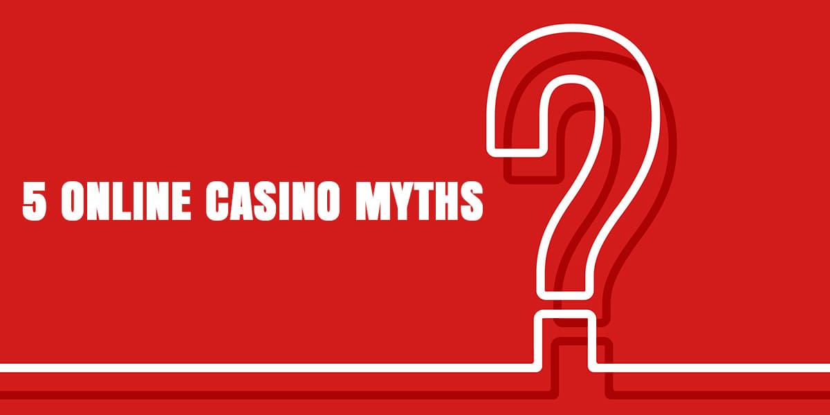 Busted! 5 online casino myths you shouldn't believe